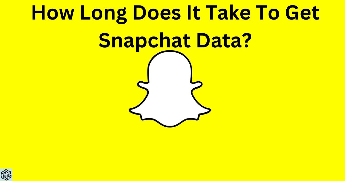 How Long Does It Take To Get Snapchat Data?