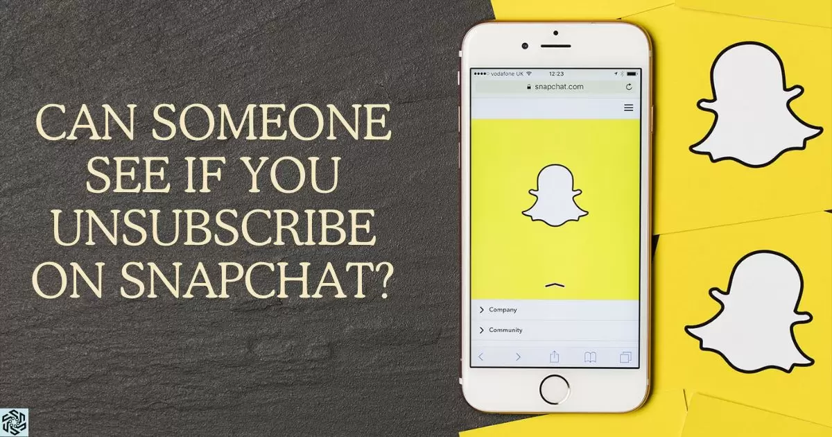 Can Someone See If You Unsubscribe On Snapchat?