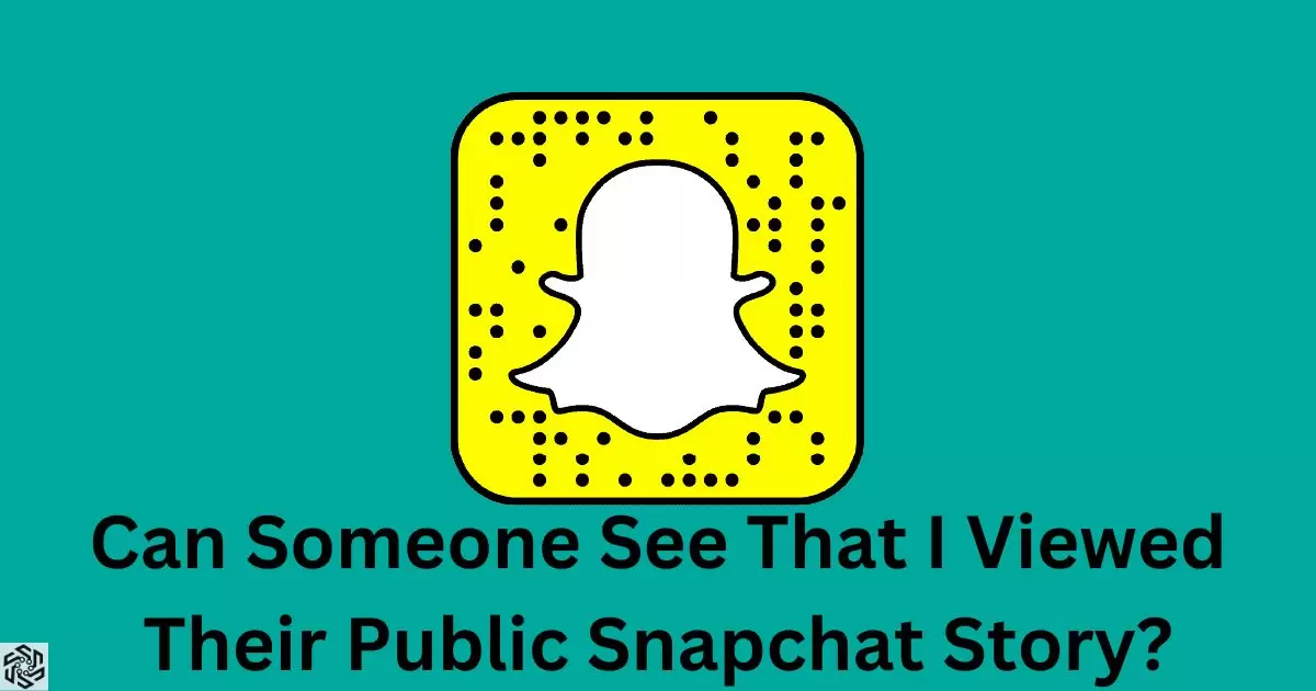 Can Someone See That I Viewed Their Public Snapchat Story?