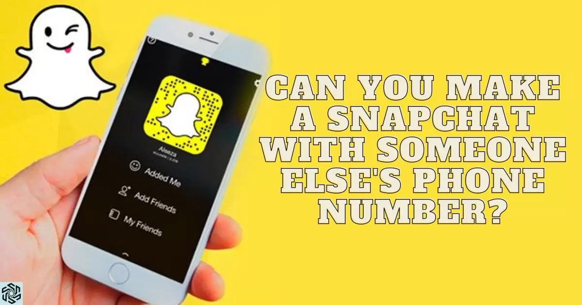Can You Make A Snapchat With Someone Else's Phone Number?