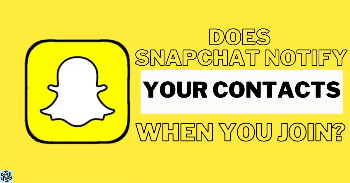 Does Snapchat Notify Your Contacts When You Join?