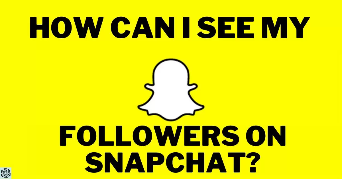 How Can I See My Followers On Snapchat?