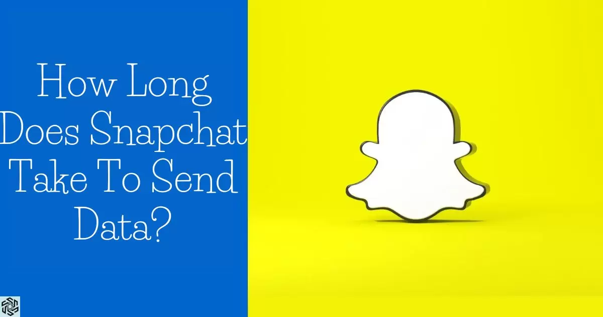 How Long Does Snapchat Take To Send Data?