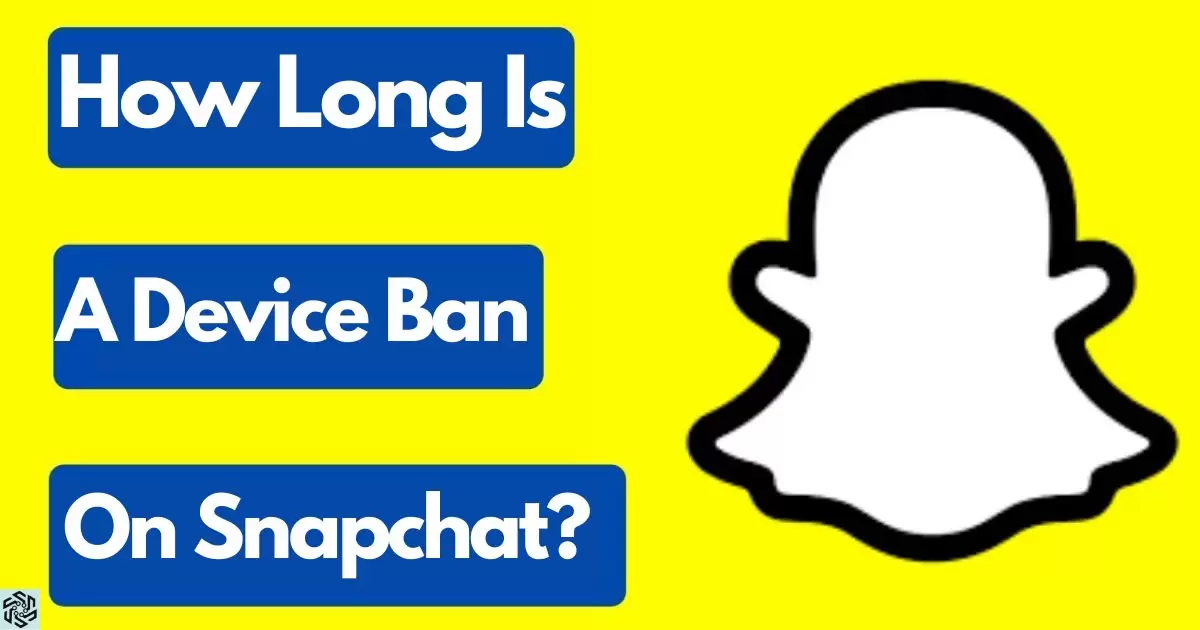 How Long Is A Device Ban On Snapchat?