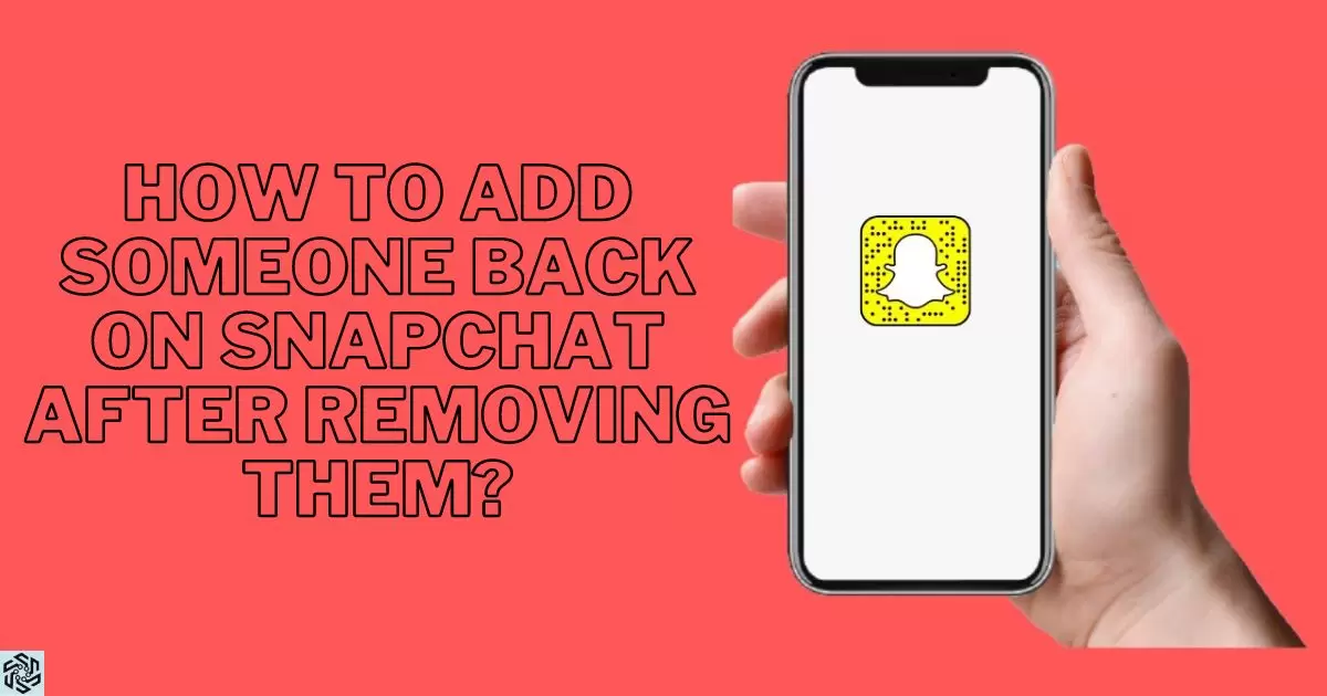 How To Add Someone Back On Snapchat After Removing Them?