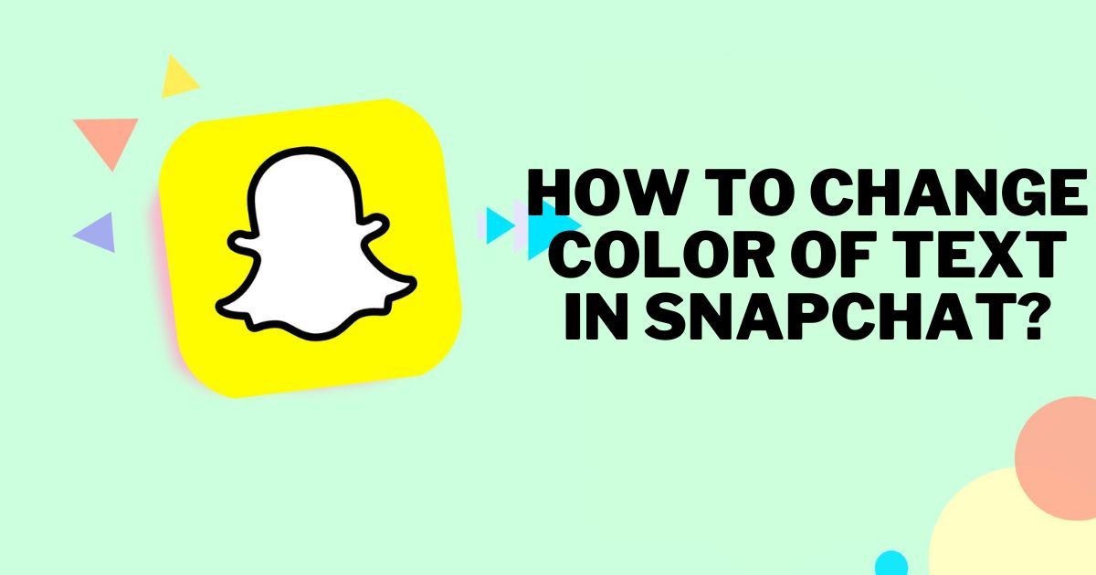 How To Change Color Of Text In Snapchat?