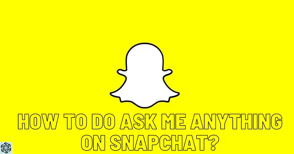How To Do Ask Me Anything On Snapchat?