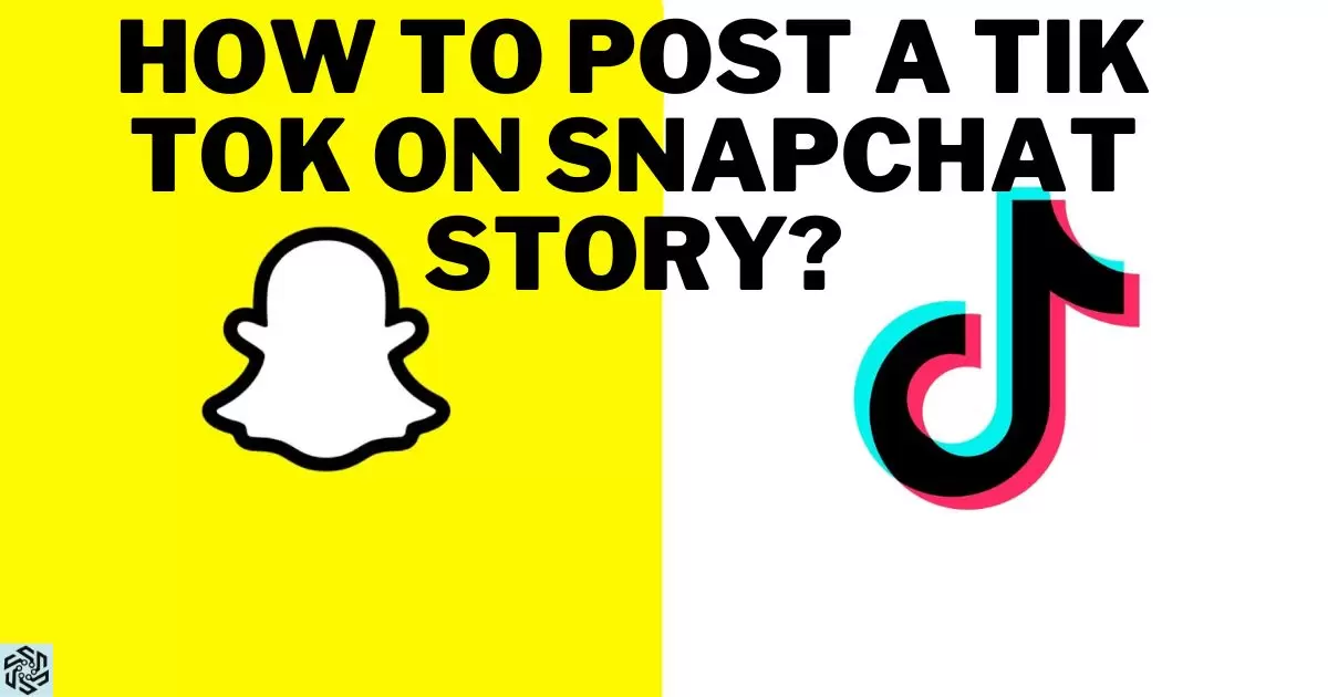 How To Post A Tik Tok On Snapchat Story?