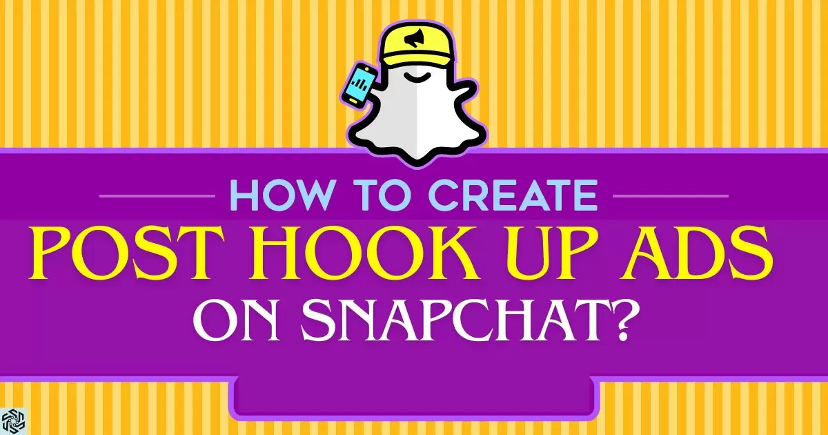 How To Post Hook Up Ads On Snapchat?