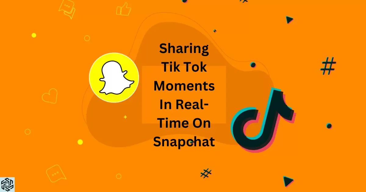 Sharing Tik Tok Moments In Real-Time On Snapchat