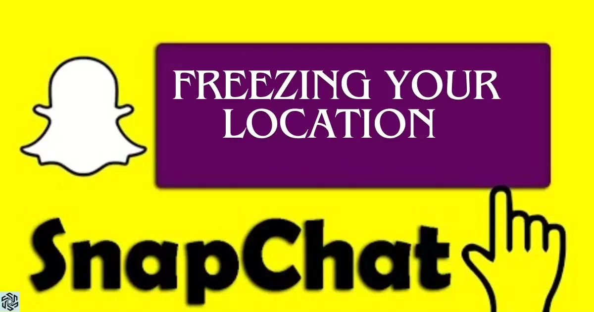 Step-By-Step Guide To Freezing Your Location On Snapchat