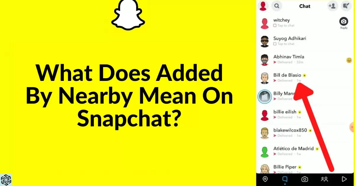What Does Added By Nearby Mean On Snapchat?