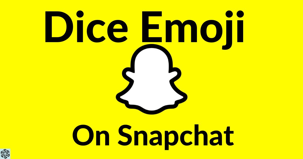 What Does The Dice Emoji Mean On Snapchat?