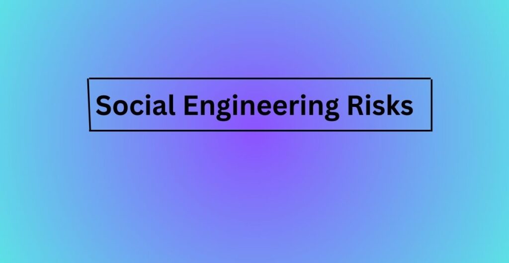 Social Engineering Risks