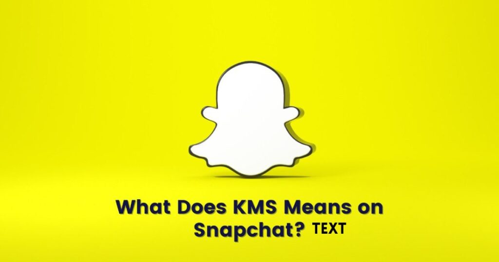 What Does KMS Mean on Snapchat or Text