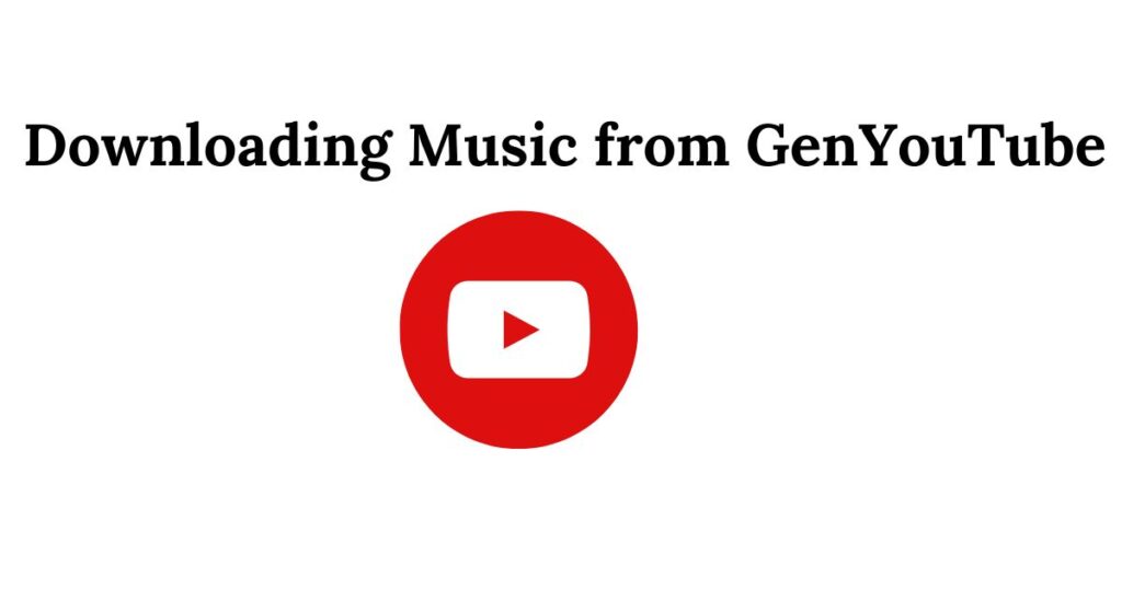 Downloading Music from GenYouTube